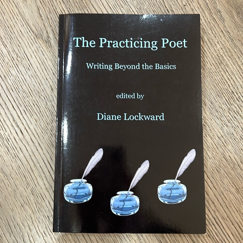The Practicing Poet, Writing Beyond the Basics. Edited by Diane Lockward.
